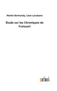 bokomslag tude sur les Chroniques de Froissart