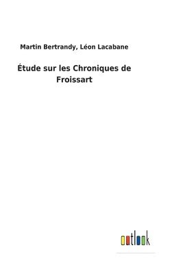 tude sur les Chroniques de Froissart 1