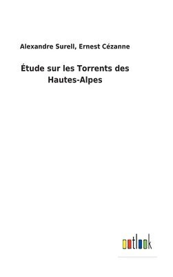 Alexandre Cézanne Ernest Surell, Ernest Surell, Alexandre Cézanne, Alexandre Cézanne Surell - Étude sur les Torrents des Hautes-Alpes, Inbunden