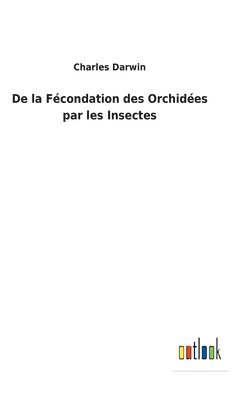 De la Fcondation des Orchides par les Insectes 1