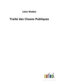 bokomslag Trait des Choses Publiques