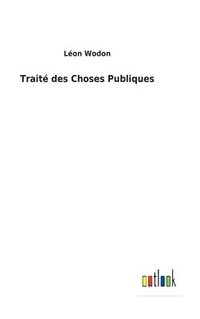 bokomslag Traité des Choses Publiques