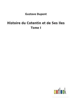 bokomslag Histoire du Cotentin et de Ses Iles