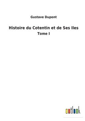 Gustave DuPont, Gustave Dupont - Histoire du Cotentin et de Ses Iles, Häftad
