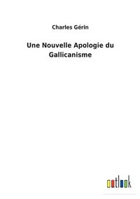 bokomslag Une Nouvelle Apologie du Gallicanisme
