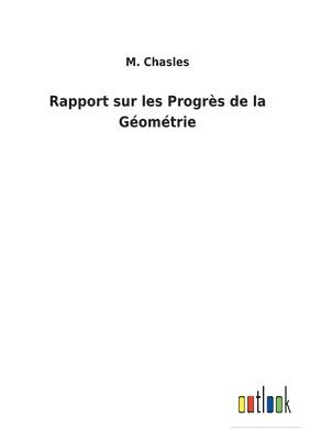 M Chasles, M. Chasles - Rapport sur les Progrès de la Géométrie, Häftad