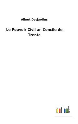 bokomslag Le Pouvoir Civil an Concile de Trente