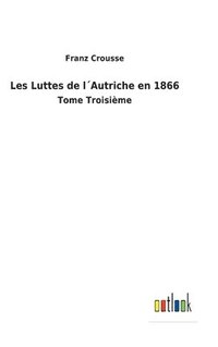 bokomslag Les Luttes de l¿Autriche en 1866