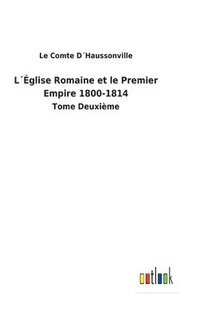 bokomslag Lglise Romaine et le Premier Empire 1800-1814