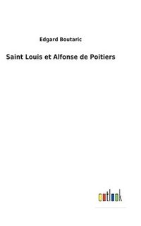 bokomslag Saint Louis et Alfonse de Poitiers