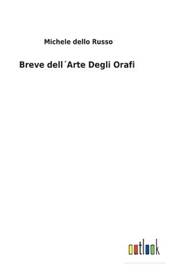 Michele Dello Russo, Michele dello Russo - Breve dell´Arte Degli Orafi, Inbunden