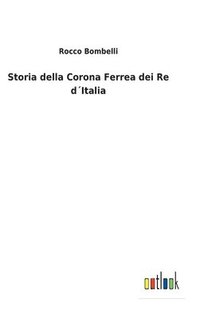 bokomslag Storia della Corona Ferrea dei Re dItalia