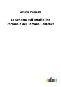 bokomslag Lo Schema sull¿Infallibilita Personale del Romano Pontefice