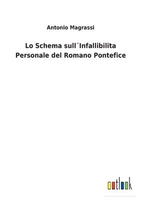 bokomslag Lo Schema sullInfallibilita Personale del Romano Pontefice