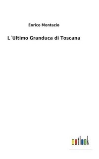 bokomslag LUltimo Granduca di Toscana