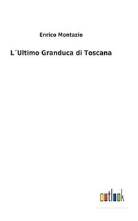 bokomslag L¿Ultimo Granduca di Toscana