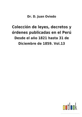Coleccin de leyes, decretos y rdenes publicadas en el Per 1