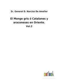 bokomslag El Monge gris  Catalanes y araconeses en Oriente.
