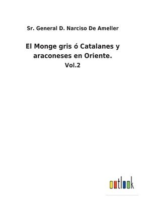 El Monge gris  Catalanes y araconeses en Oriente. 1