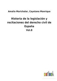 bokomslag Historia de la legislacin y recitaciones del derecho civil de Espaa