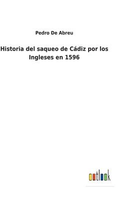 Historia del saqueo de Cdiz por los Ingleses en 1596 1