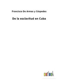 bokomslag De la esclavitud en Cuba