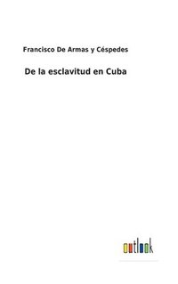 bokomslag De la esclavitud en Cuba