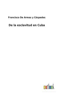 bokomslag De la esclavitud en Cuba