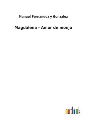 Magdalena - Amor de monja 1