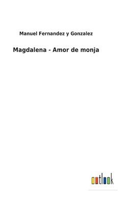 Magdalena - Amor de monja 1