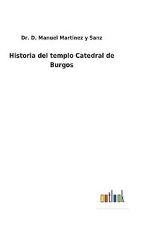 bokomslag Historia del templo Catedral de Burgos