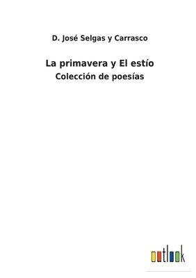 D José Selgas Y Carrasco, D. José Selgas Y. Carrasco, D. José, Selgas y Carrasco - primavera y El estío, Häftad