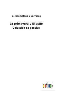D José Selgas Y Carrasco, D. José Selgas Y. Carrasco, D. José, Selgas y Carrasco - primavera y El estío, Inbunden