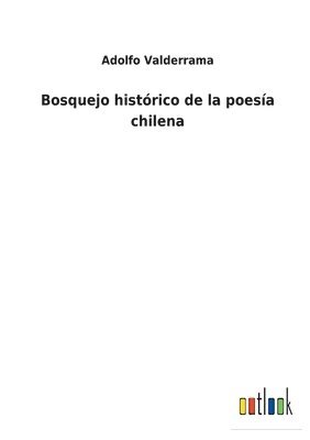 bokomslag Bosquejo histrico de la poesa chilena