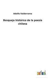 bokomslag Bosquejo histórico de la poesía chilena