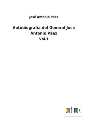 José Antonio Páez - Autobiografía del General José Antonio Páez, Häftad