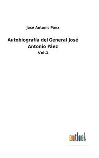 bokomslag Autobiografa del General Jos Antonio Pez