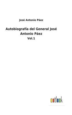 Autobiografa del General Jos Antonio Pez 1