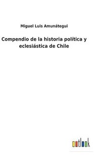 bokomslag Compendio de la historia poltica y eclesistica de Chile