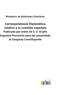 Ministerio de Relaciones Exteriores, Ministerio De Relaciones Exteriores - Correspondencia Diplomática relativa a la cuestión española, Inbunden