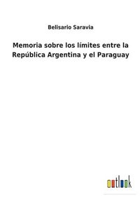 bokomslag Memoria sobre los lmites entre la Repblica Argentina y el Paraguay