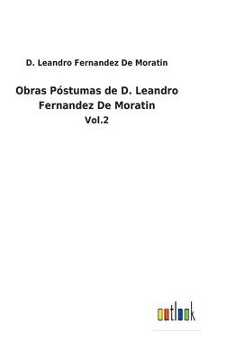 Obras Pstumas de D. Leandro Fernandez De Moratin 1