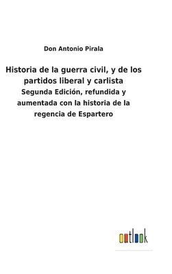 bokomslag Historia de la guerra civil, y de los partidos liberal y carlista