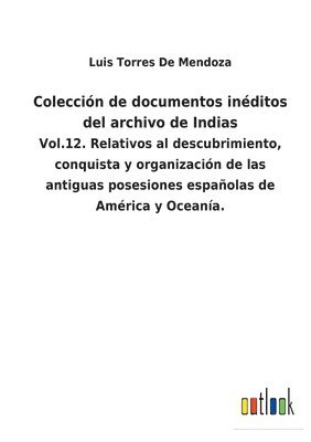 Coleccin de documentos inditos del archivo de Indias 1