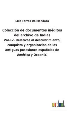 Coleccin de documentos inditos del archivo de Indias 1