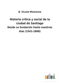 bokomslag Historia crítica y social de la ciudad de Santiago