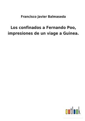 bokomslag Los confinados a Fernando Poo, impresiones de un viage a Guinea.