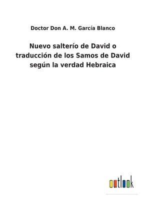 bokomslag Nuevo saltero de David o traduccin de los Samos de David segn la verdad Hebraica