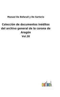 Coleccin de documentos inditos del archivo general de la corona de Aragn 1