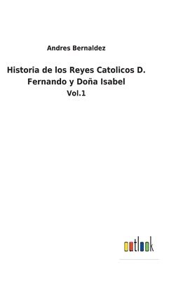 Historia de los Reyes Catolicos D. Fernando y Dona Isabel 1
